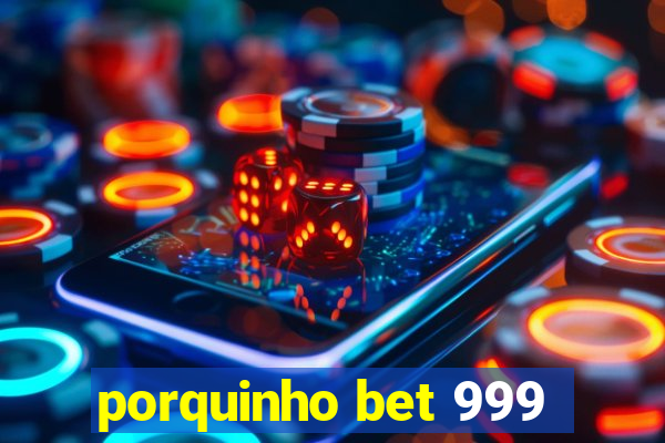 porquinho bet 999